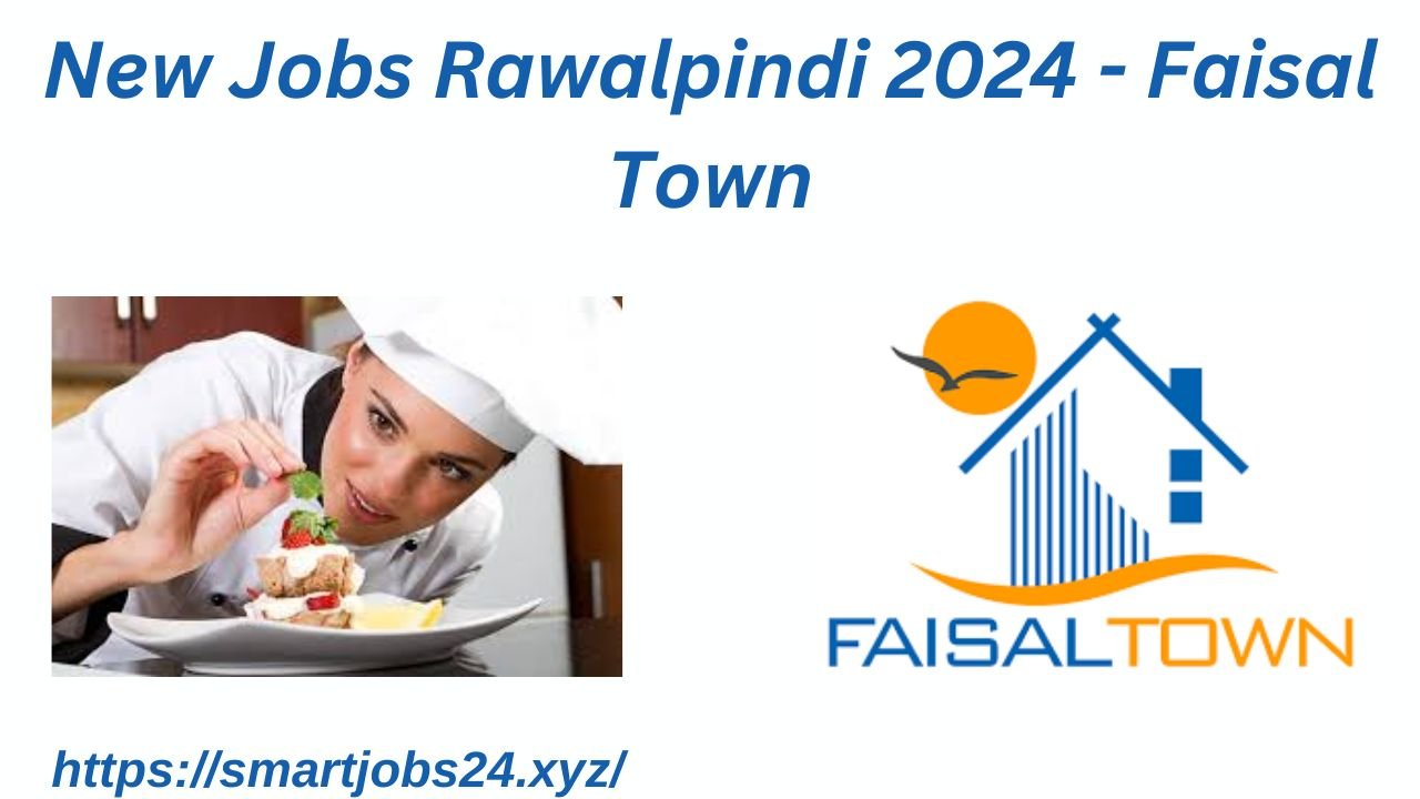 New Jobs Rawalpindi 2024 - Faisal Town